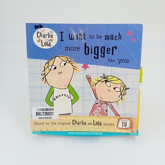 Charlie and lola I want to be much more bigger like you - BKLT30031